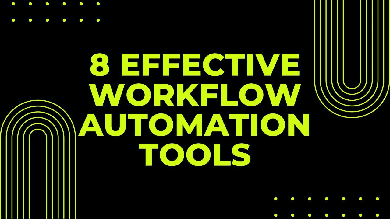 8 Effective Workflow Automation Tools to Boost Productivity