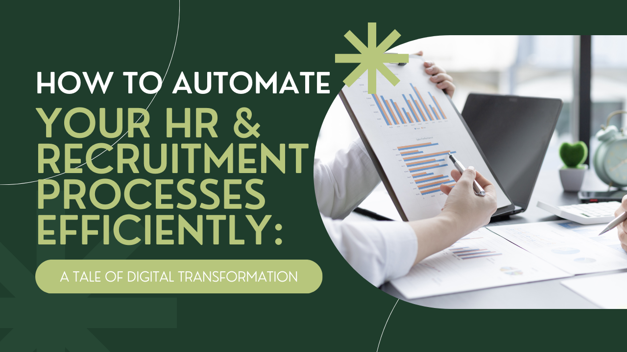 How to Automate Your HR & Recruitment Processes Efficiently: A Tale of Digital Transformation