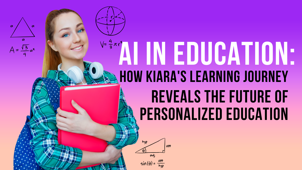 AI in Education: How Kiara's Learning Journey Reveals the Future of Personalized Education