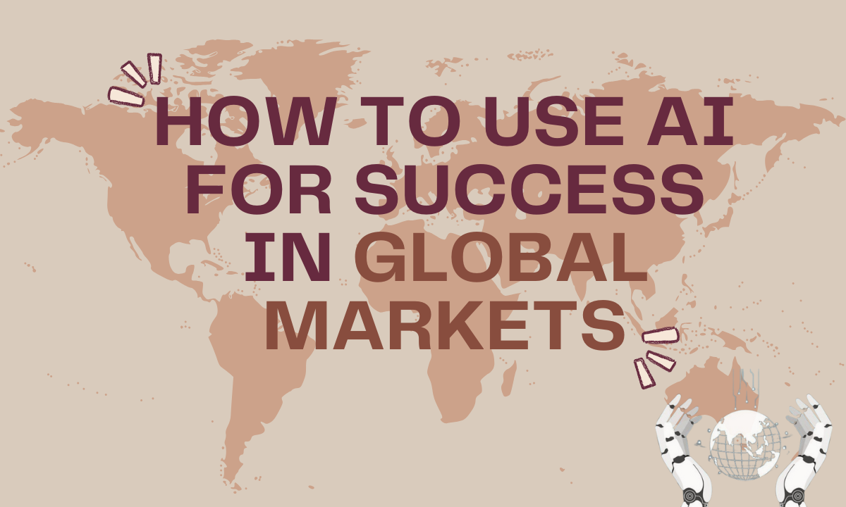 Success in global markets with AI